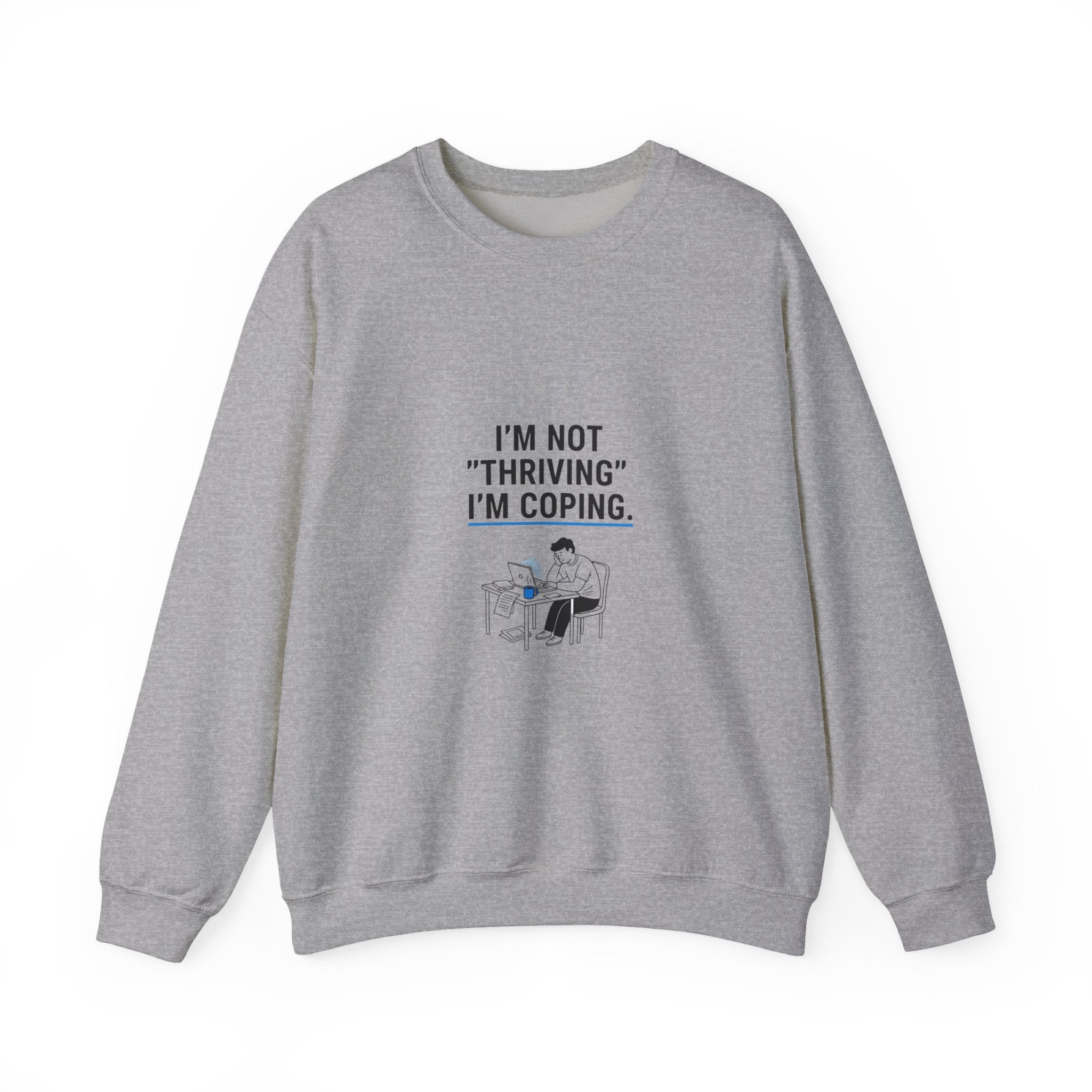 I’m Not 'Thriving' I’m Coping Sweatshirt | mental health meme, anti-toxic positivity
