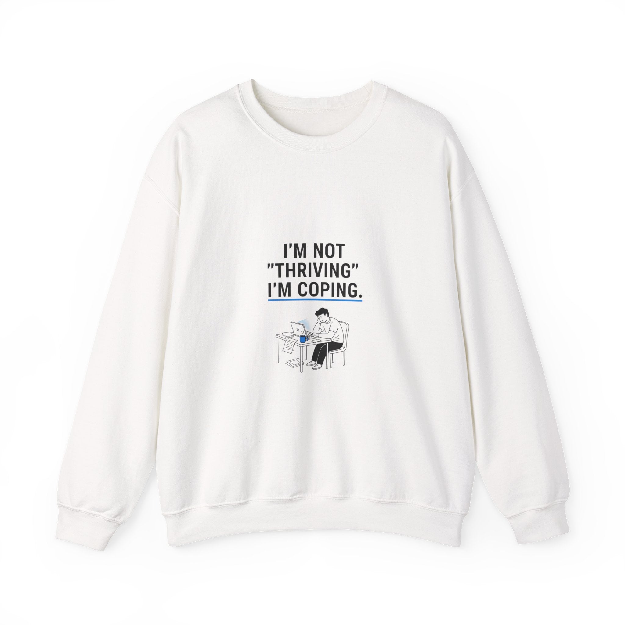 I’m Not 'Thriving' I’m Coping Sweatshirt | mental health meme, anti-toxic positivity
