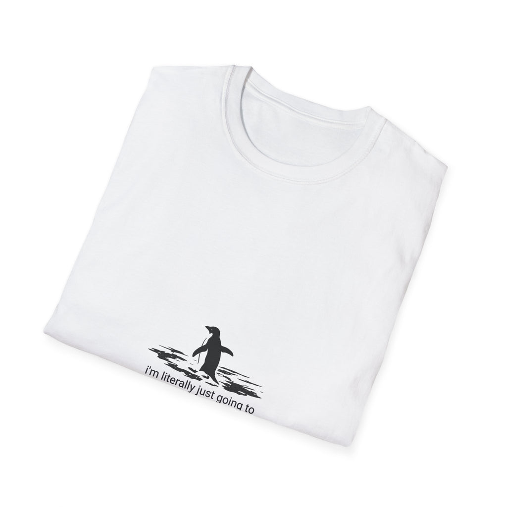 T-Shirt — Small Penguin 'I'm Literally Just Going to Walk Into the Distance' Graphic Tee