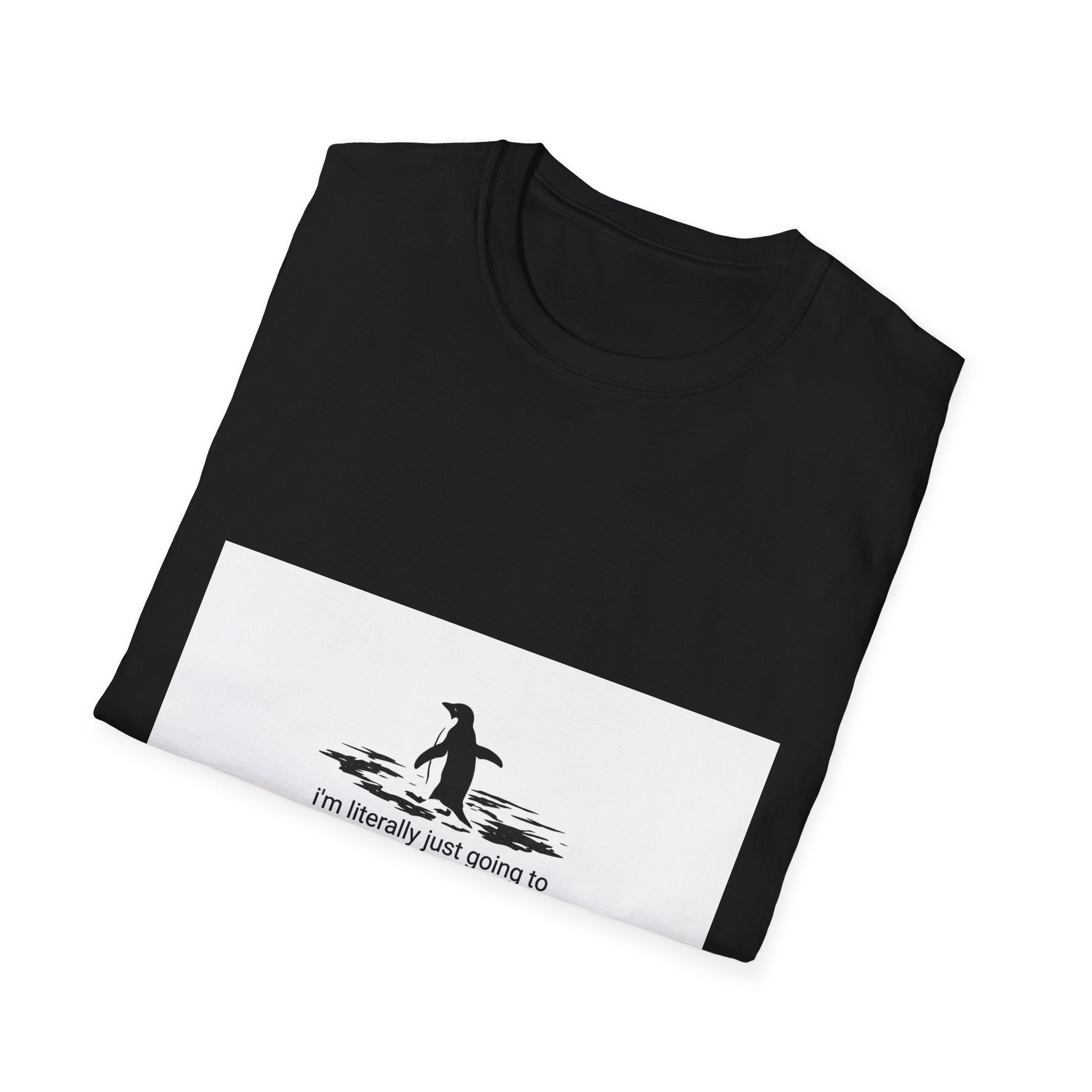T-Shirt — Small Penguin 'I'm Literally Just Going to Walk Into the Distance' Graphic Tee