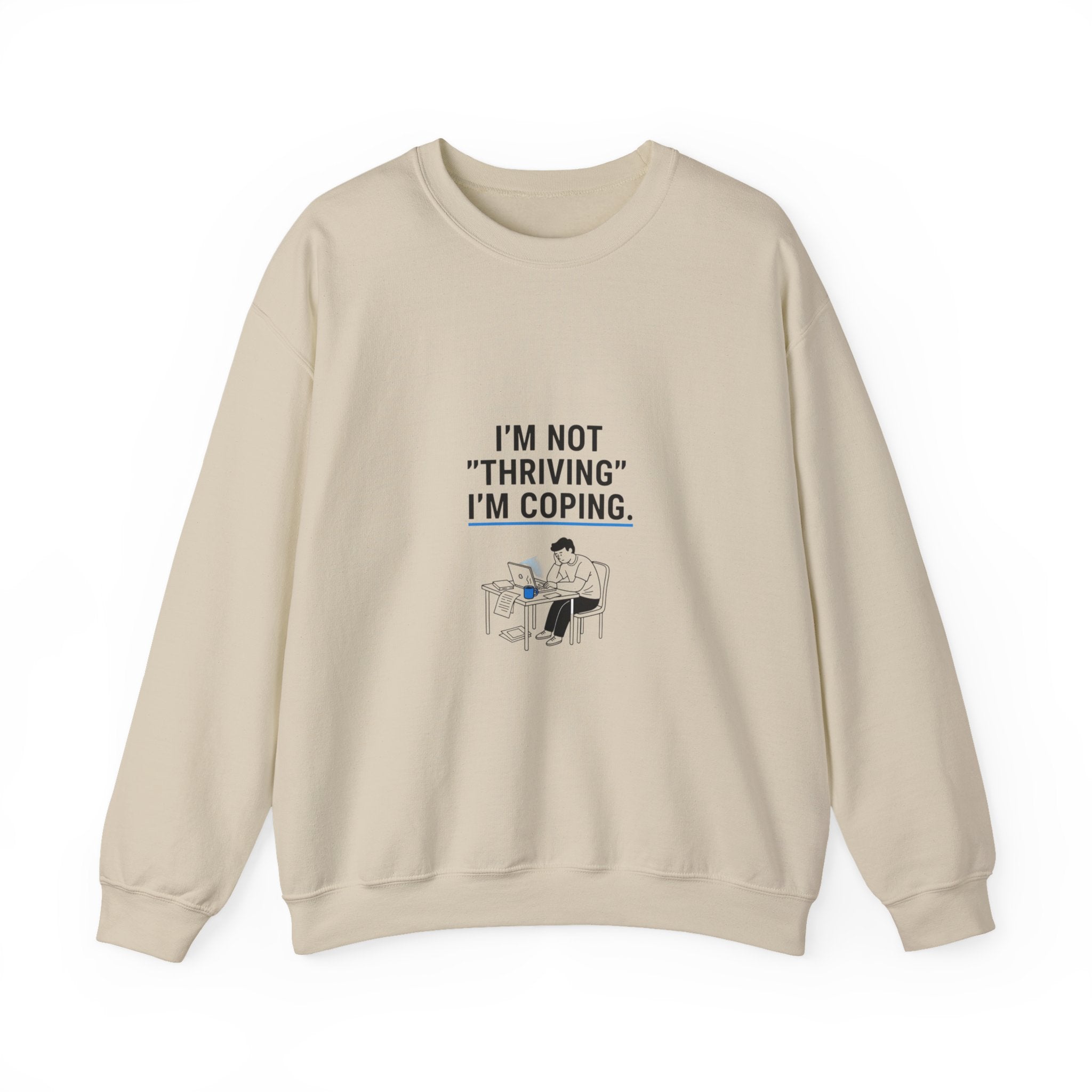 I’m Not 'Thriving' I’m Coping Sweatshirt | mental health meme, anti-toxic positivity