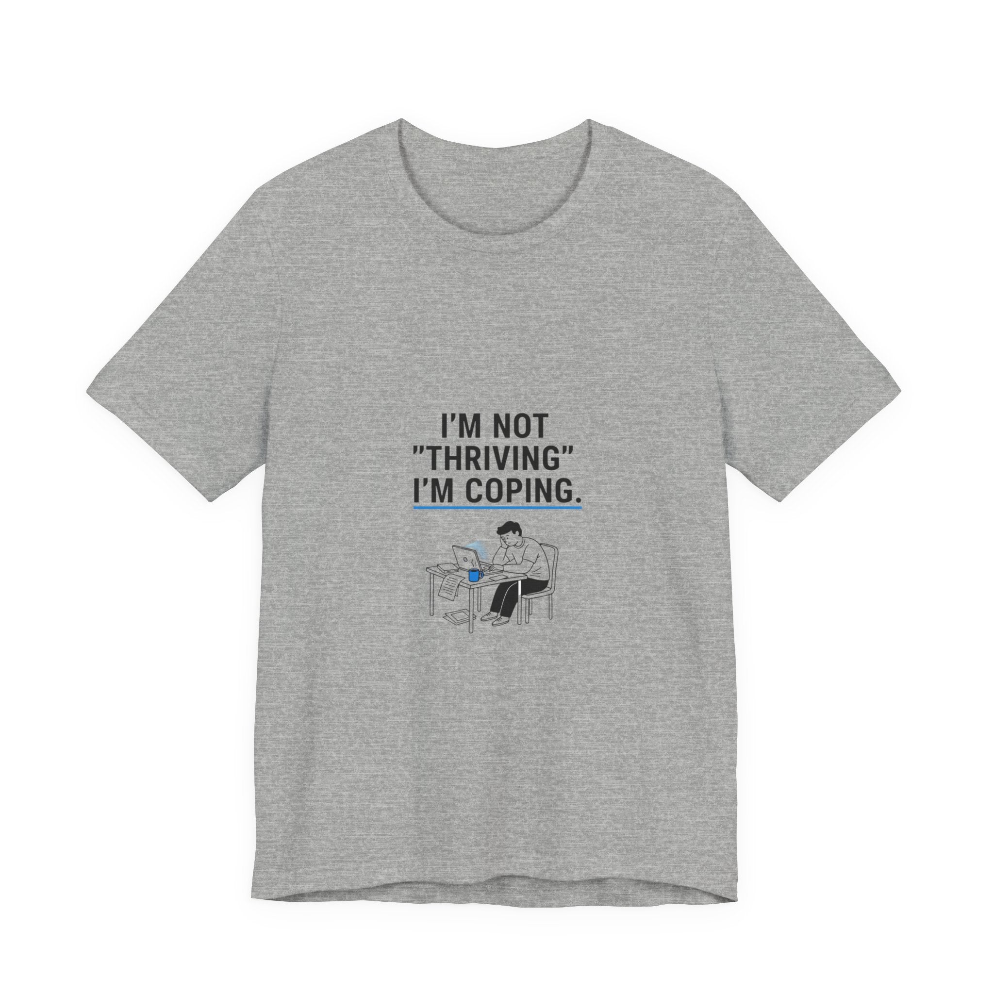 I’m Not "Thriving" I’m Coping Tee | mental health meme, cynicism humor