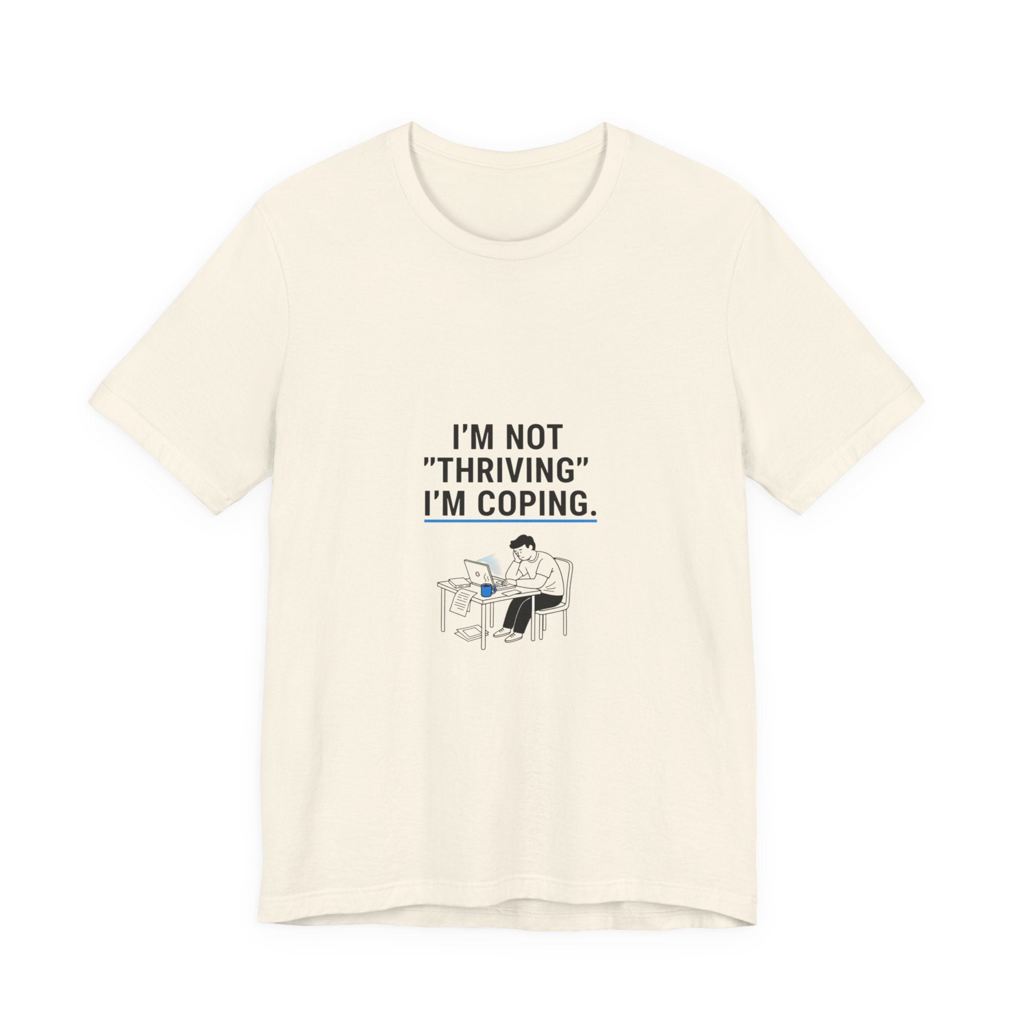 I’m Not "Thriving" I’m Coping Tee | mental health meme, cynicism humor